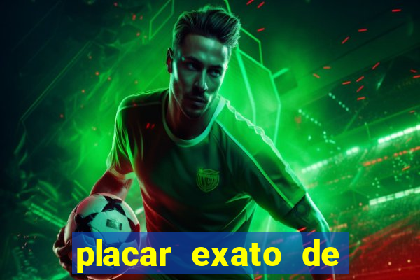 placar exato de jogos de hoje